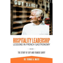 Hospitality Leadership Lessons in French Gastronomy: The Story of Guy and Franck Savoy