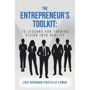 The Entrepreneur's Toolkit: 70 Lessons for Turning Vision Into Reality