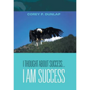 I Thought About Success...I Am Success