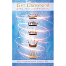 Get Crowned!: Sparking a Heaven on Earth Transformation