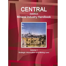 Central America Mineral Industry Handbook Volume 1 Strategic Information and Mining Laws
