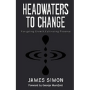 Headwaters to Change: Navigating Growth, Cultivating Presence