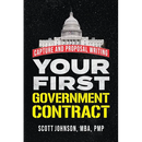 Your First Government Contract: Capture and Proposal Writing