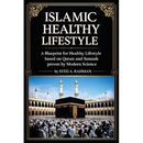 Islamic Healthy Lifestyle: Discover the Timeless Prophetic Wisdom for Health, Wellness, Nutrition, and Mindful Living in Islam