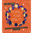 Respell Your Reality: The Art of Radical, Rhythmic (and Rebellious!) Self-Creation