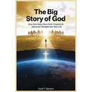 The Big Story Of God: How One Story Runs from Creation to Jesus - and Straight into Your Life