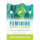 Feminine Inspired Leadership: Power redefined. Leadership reimagined.