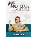 Love, Your Trans Big Sister: Advice on the Transfeminine Journey