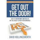 Get Out the Door!: How to Overcome Obstacles on the Road to High Performance