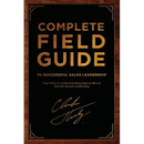 Complete Field Guide to Successful Sales Leadership: Your Path to Understanding How to Win at Results-Based Leadership