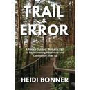 Trail & Error: A Rookie Outdoor Woman's Path to Rediscovering Adventure and Confidence After 50