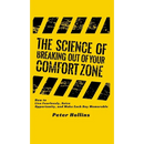 The Science of Breaking Out of Your Comfort Zone: How to Live Fearlessly, Seize Opportunity, and Make Each Day Memorable