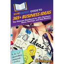 HowExpert Guide to 365+ Business Ideas: The Ultimate Handbook for 365+ Business Ideas, Startups, and Side Hustles