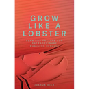 Grow Like a Lobster: Plan and Prepare for Extraordinary Business Results