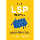 The LSP Method: How to Engage People and Spark Insights Using the LEGO(R) Serious Play(R) Method