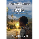 Perseverance Over Pain: A Survivor's Story