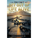 You Can't Get Out of Life Alive So Live Now