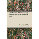 The Instinct of Workmanship and the State of the Industrial Arts