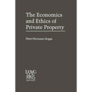 The Economics and Ethics of Private Property: Studies in Political Economy and Philosophy
