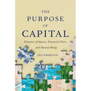 The Purpose of Capital: Elements of Impact, Financial Flows, and Natural Being