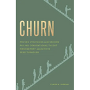 Churn: Proven Strategies to Overcome Failing Conventional Talent Management and Achieve Zero Turnover
