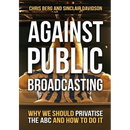 Against Public Broadcasting: Why and how we should privatise the ABC