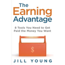 The Earning Advantage: 8 Tools You Need to Get Paid the Money You Want