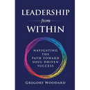 Leadership from Within: Navigating the Path Toward Soul-Driven Success