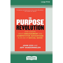 The Purpose Revolution: How Leaders Create Engagement and Competitive Advantage in an Age of Social Good [16 Pt Large Print Edition]