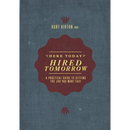 Here Today, Hired Tomorrow: A Practical Guide to Getting the Job You Want Fast