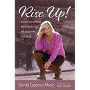 Rise Up: Uncover the Darkness, Move Into the Light, and Experience a Life of Joy!