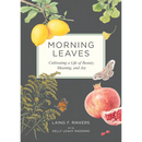 Morning Leaves: Cultivating a Life of Beauty, Meaning, and Joy