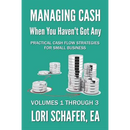 Managing Cash When You Haven't Got Any - Practical Cash Flow Strategies for Small Business: Volumes 1, 2 and 3
