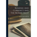 Banking And Currency And The Money Trust