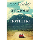 Anxious for Nothing: Finding Calm in a Chaotic World