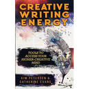 Creative Writing Energy: Tools to Access Your Higher-Creative Mind