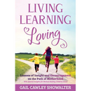 Living, Learning, Loving: Lessons of Insight and Encouragement on the Path of Motherhood