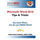 Microsoft Word 2010 Tips & Tricks: You know Word, but do you KNOW Word?