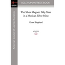 The Silver Magnet: Fifty Years in a Mexican Silver Mine