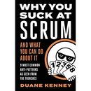 Why You Suck at Scrum - And What You Can Do about It: 9 Most Common Anti-Patterns As Seen From The Trenches