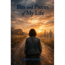 Bits And Pieces of My Life: A Memoir
