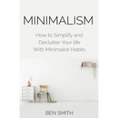 Minimalism: How to Simplify and Declutter Your Life with Minimalist Habits