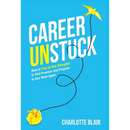 Career Unstuck: How to Play to Your Strengths to Find Freedom and Purpose in Your Work Again