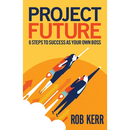 Project Future: 6 Steps to Success as Your Own Boss