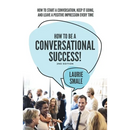 How to be a Conversational Success! 2nd Edition
