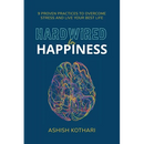 Hardwired for Happiness: 9 Proven Practices to Overcome Stress and Live Your Best Life