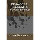 Behavioral Economics for Skeptics