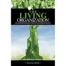 The Living Organization: Transforming Business to Create Extraordinary Results