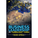 Business Leadership in Turbulent Times: Decision-Making for Value Creation