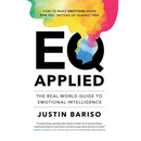 EQ Applied: The Real-World Guide to Emotional Intelligence